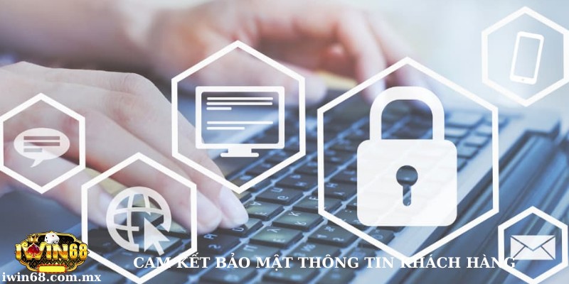 Cam kết bảo mật mọi thông tin cá nhân tại Iwin68